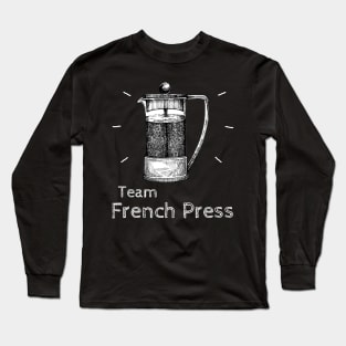 Team French Press - Kaffee Kanne & Coffee Brew Long Sleeve T-Shirt